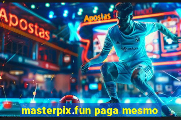 masterpix.fun paga mesmo